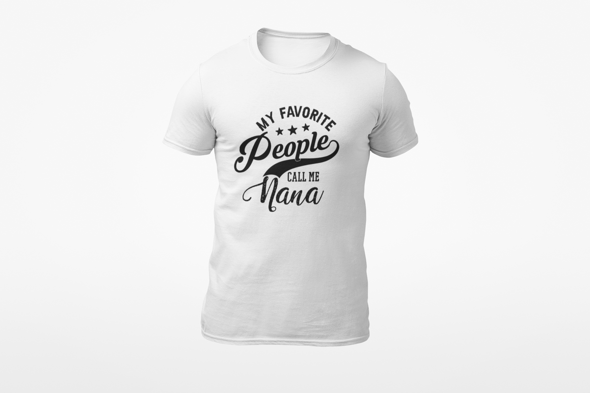 Favorite People Call Me Nana T-Shirt | Nana Gift
