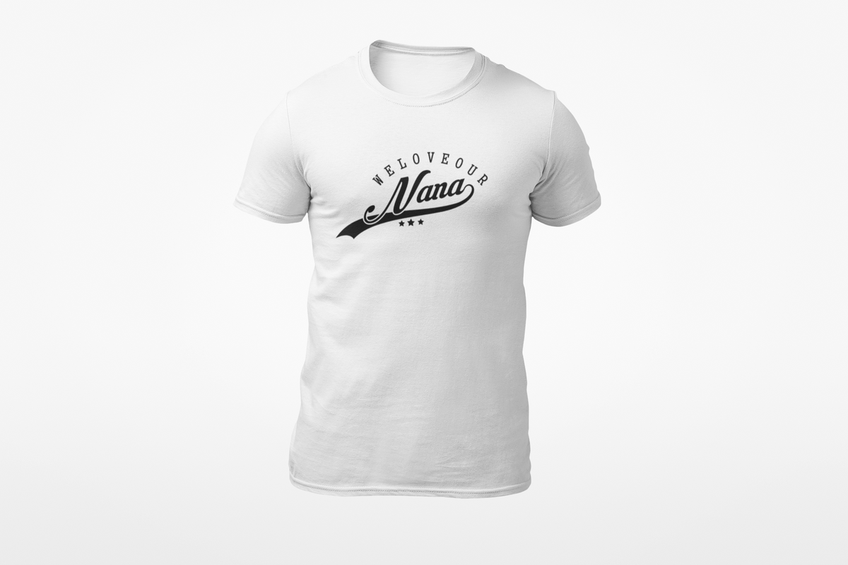 We Love Our Nana T-Shirt | Nana Gift